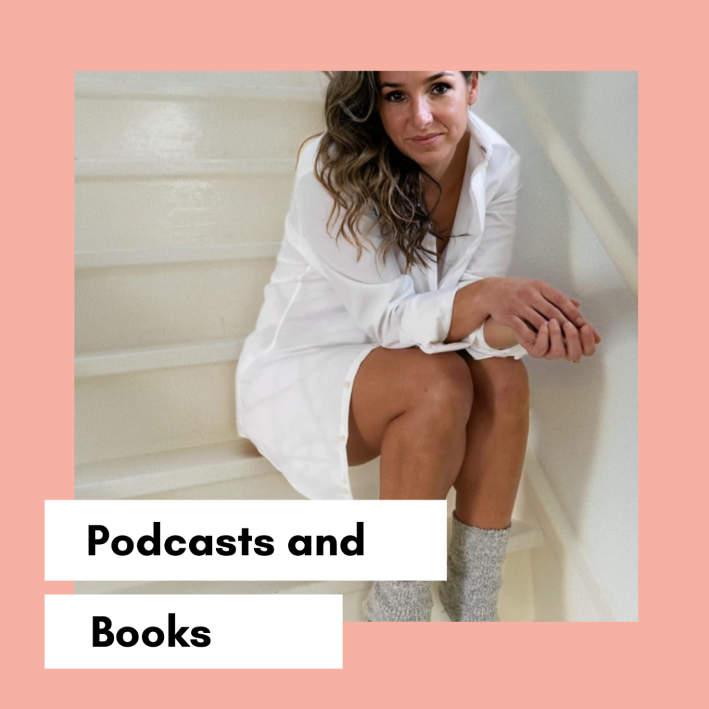 Podcasts and books